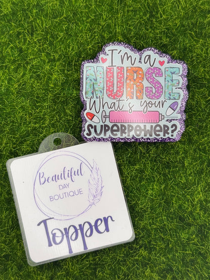 I’m a nurse what’s your superpower