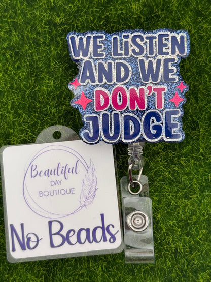 We listen and we don’t judge