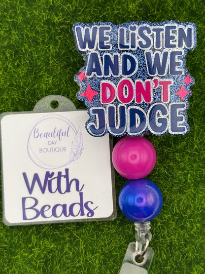 We listen and we don’t judge