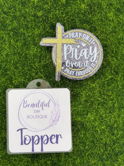 Pray on it