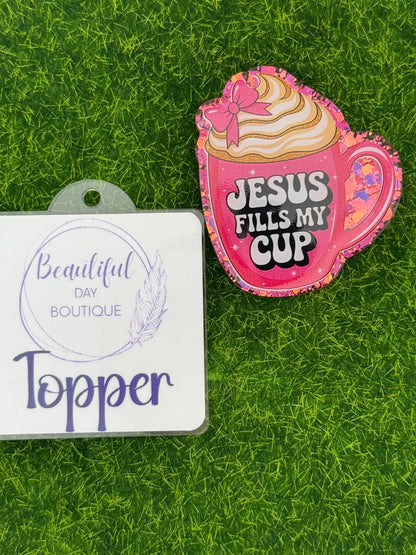 Jesus fills my cup