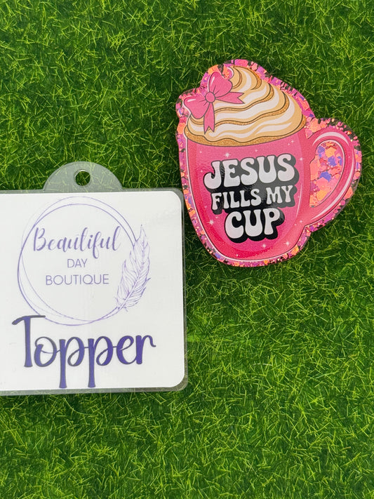 Jesus fills my cup