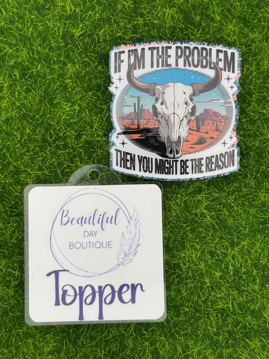 If I’m the problem-white decal