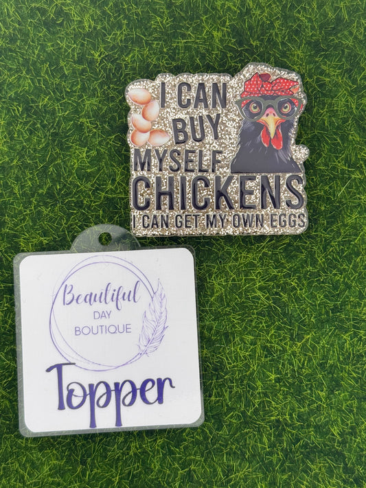 I can buy myself chickens
