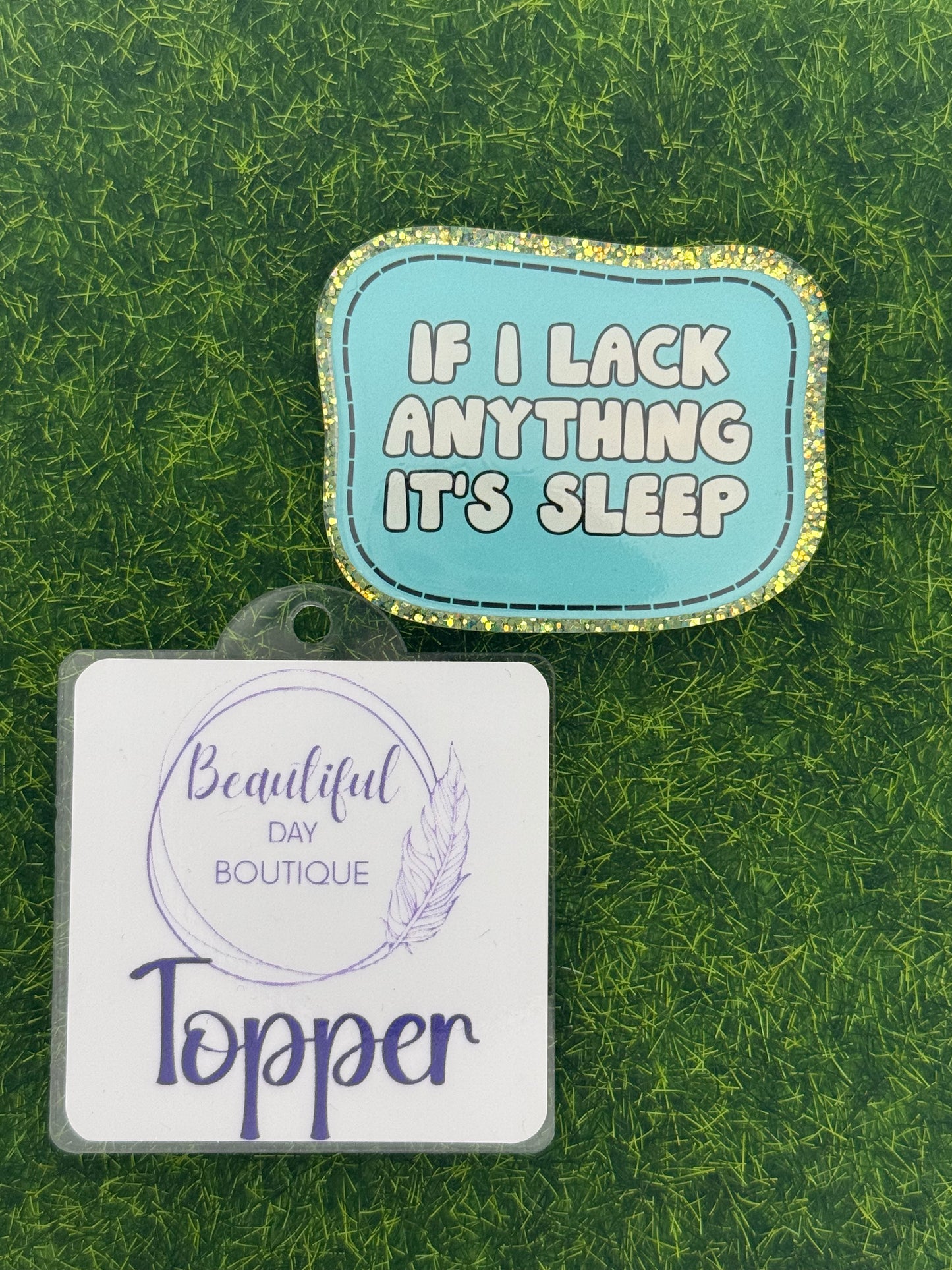 If I lack anything it’s sleep