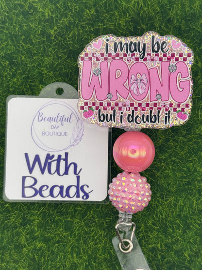 I may be wrong