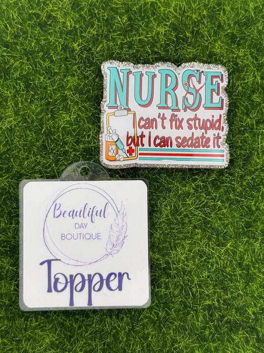 Nurse-I can’t fix stupid