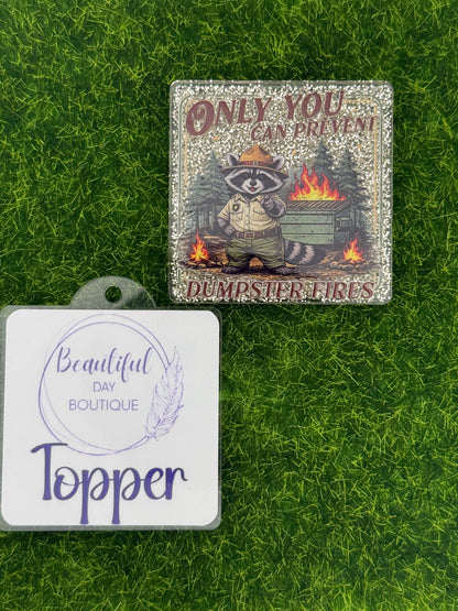 Only you can prevent dumpster fires