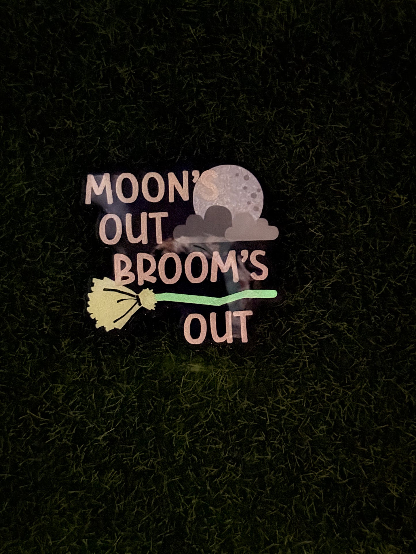 Moons out Brooms out-Glow in Dark