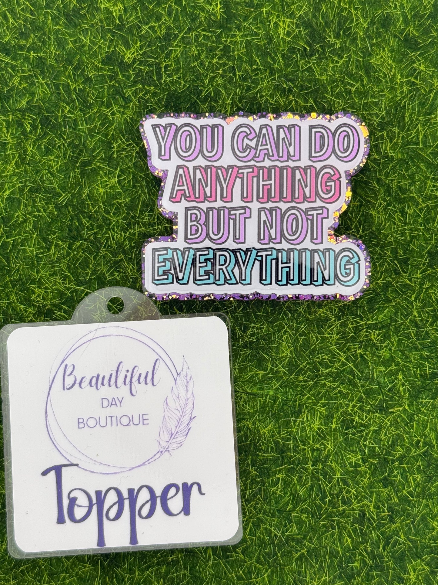 You can do anything but not everything