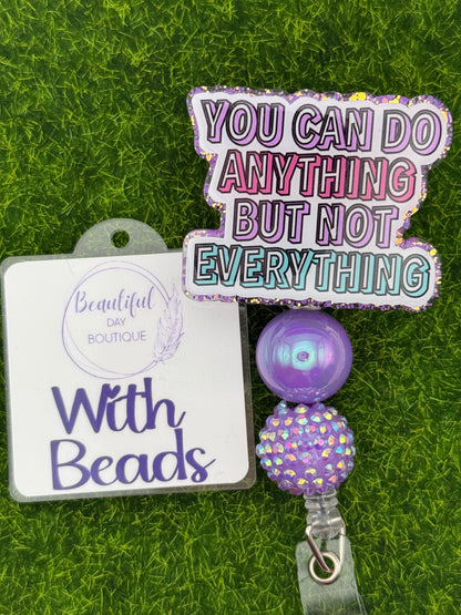 You can do anything but not everything