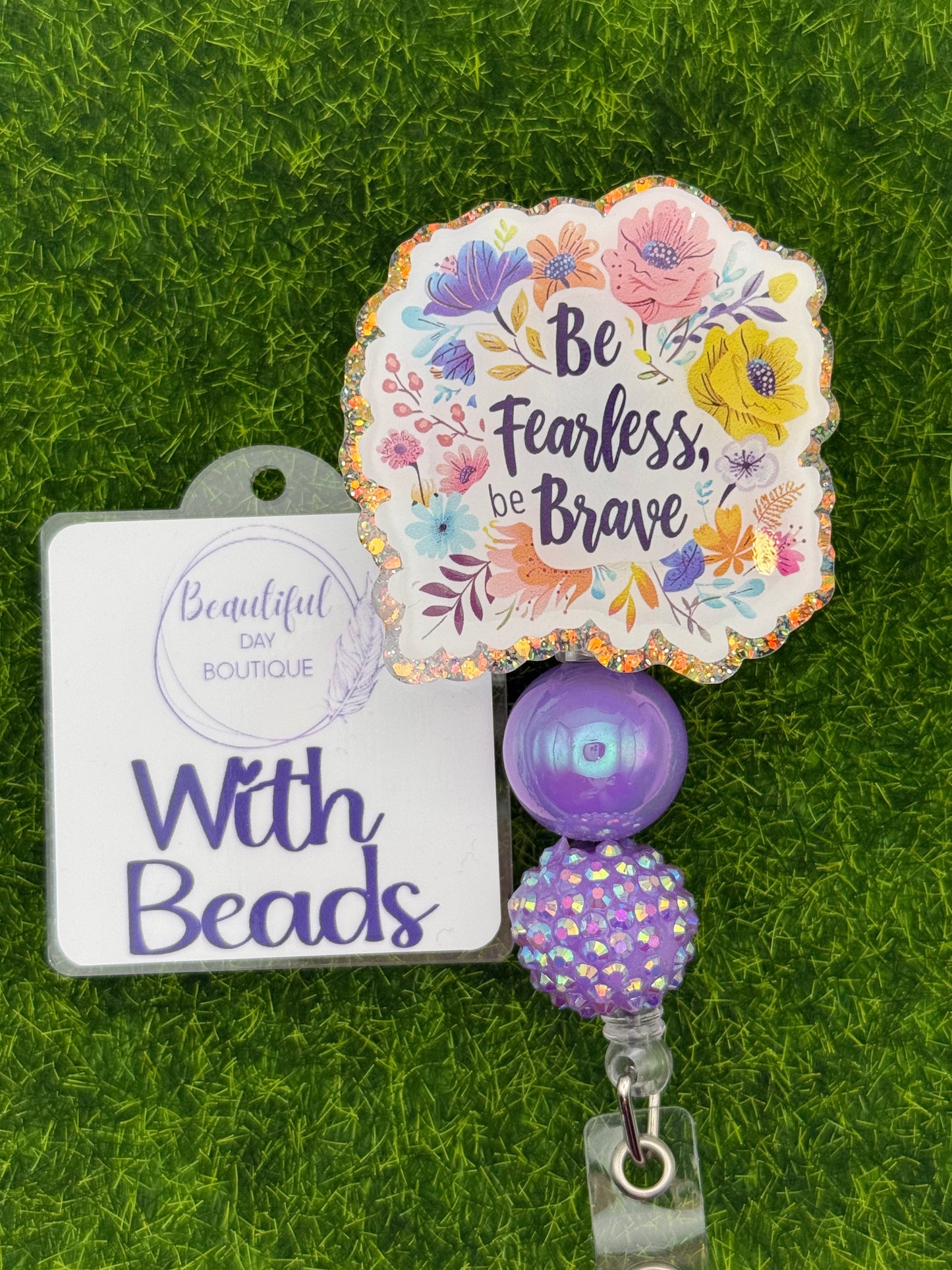 Be fearless be brave