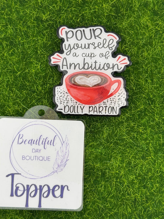 Pour yourself a cup of ambition