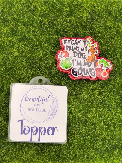 If I cant Bring my dog-Green guy-red glitter
