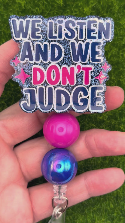 We listen and we don’t judge