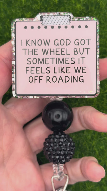 I know God got the wheel but