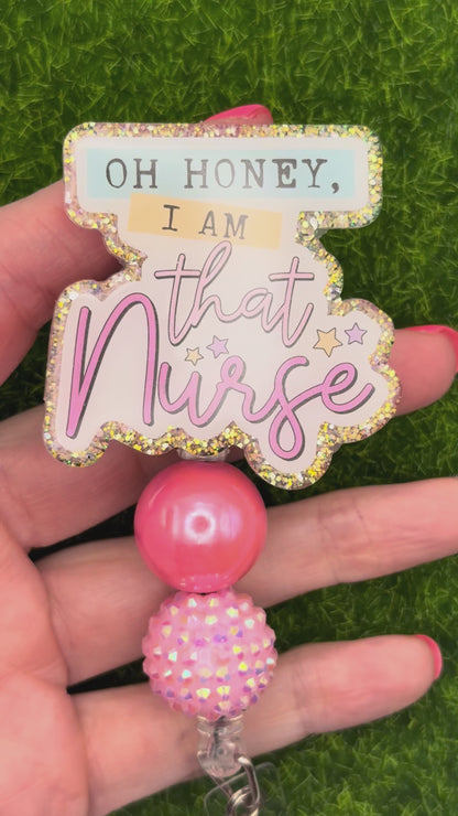 Oh honey I am that nurse