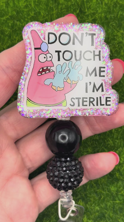 Don’t touch me I’m sterile