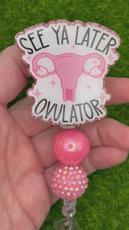 See ya later ovulator