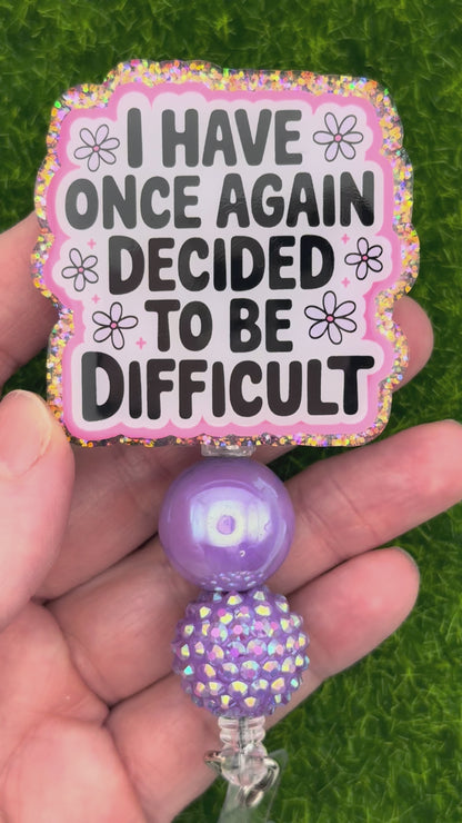 Once again decided to be difficult