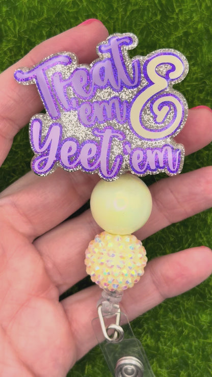 Treat em and yeet em