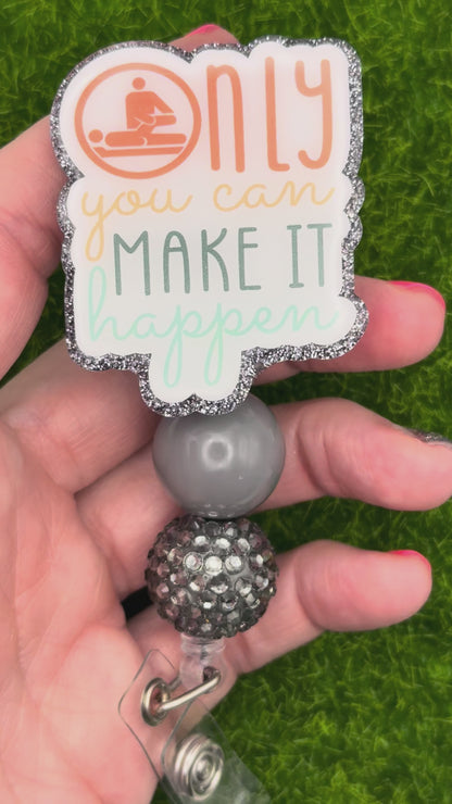 PT-Only you can make it happen